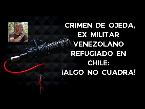 Crimen de Ojeda, ex militar venezolano refugiado en Chile: ¡Algo no cuadra!