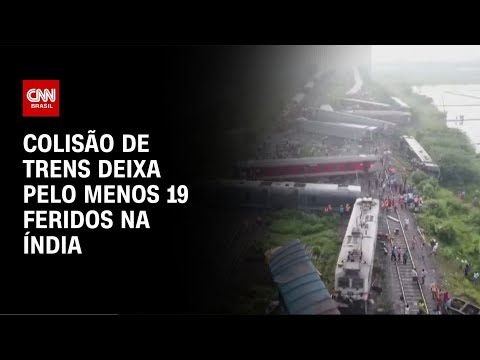 Colisão de trens deixa pelo menos 19 feridos na Índia | AGORA CNN