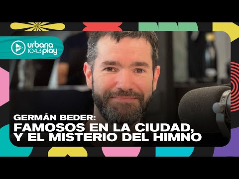 Famosos en la ciudad y el misterio del himno en la tv con Germán Beder #TodoPasa