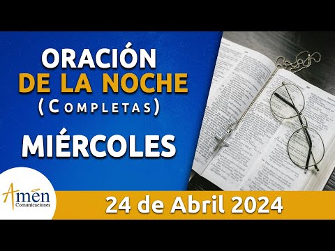 Oración De La Noche Hoy Miércoles 24 Abril 2024 l Padre Carlos Yepes l Completas l Católica l Dios