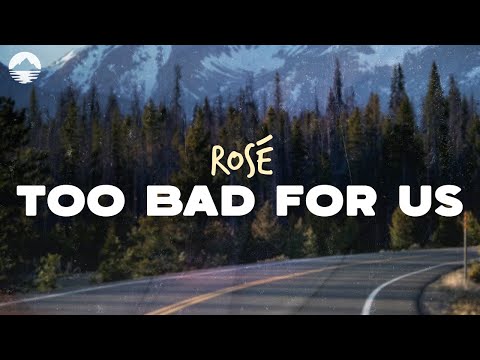 ROSÉ - Too Bad For Us | Lyrics