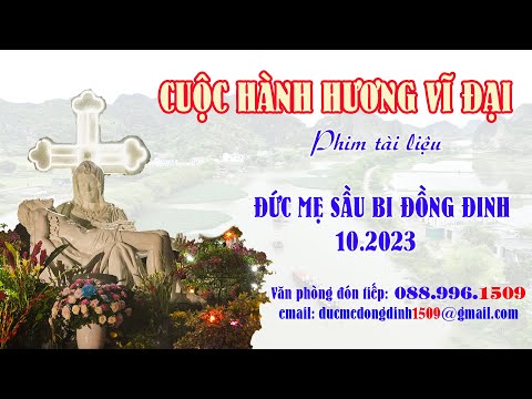 CUỘC HÀNH HƯƠNG VĨ ĐẠI-Phim tài liệu Đức Mẹ Sầu Bi Đồng Đinh