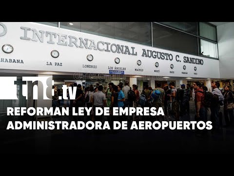 Reforma en Nicaragua a Ley de la Empresa Administradora de Aeropuertos -