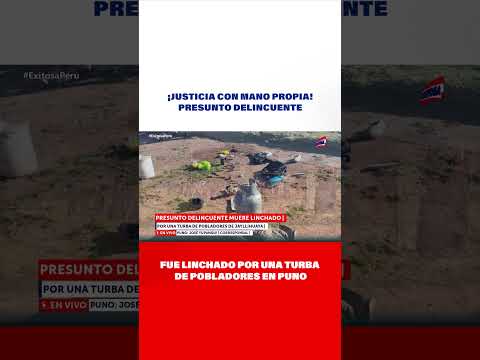 ¡Justicia con mano propia! Presunto delincuente fue linchado por una turba de pobladores en Puno