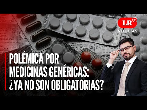 POLÉMICA por medicinas genéricas: ¿ya no son obligatorias? | LR+ Noticias