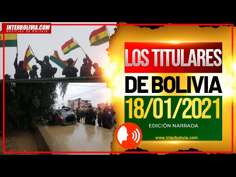 ? LOS TITULARES DE BOLIVIA 18 DE ENERO 2021 [ NOTICIAS DE BOLIVIA ] Edición narrada ?