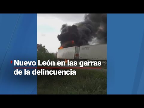 VIVEN UN INFIERNO | Enfrentamientos y narcobloqueos en Nuevo León; quema de vehículos y asesin4tos