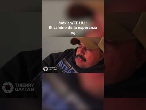 México/EE.UU : El camino de la esperanza - Short 6 #documentary #border