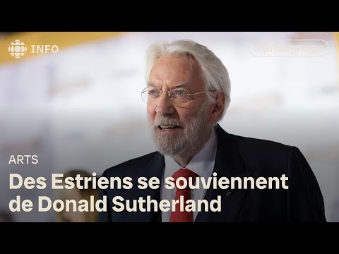 Plusieurs Estriens se souviennent de Donald Sutherland