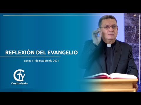 REFLEXIÓN DEL EVANGELIO || Lunes 11 de octubre de 2021 || Canal Cristovisión