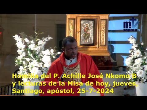 Homilía del P. Achille José Nkomo B y lecturas de Misa de hoy, jueves, Santiago, apóstol, 25-7-2024