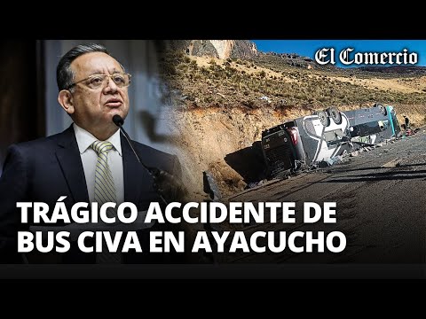 ACCIDENTE EN AYACUCHO: excontralor EDGAR ALARCÓN y 13 personas más fallecen en CAÍDA de BUS CIVA