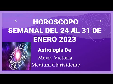 HOROSCOPO SEMANAL DEL 24 AL 31 DE ENERO 2023- Astrologia Con Moyra Victoria Medium