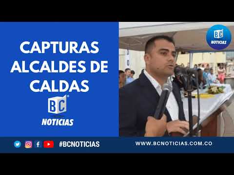 Gobernador de Caldas habla de la captura de tres alcaldes