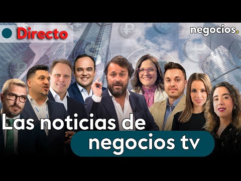 DIRECTO | NEGOCIOS TV: NOTICIAS, ÚLTIMA HORA INFORMATIVA, MERCADOS FINANCIEROS, ACTUALIDAD ECONÓMICA