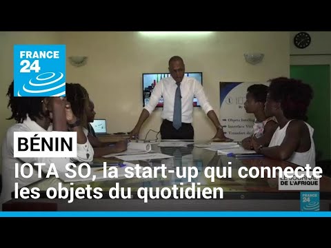 Bénin : IOTA SO, la start-up qui connecte les objets du quotidien • FRANCE 24