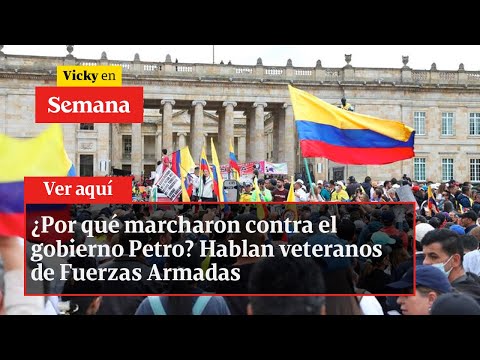 ¿Por qué marcharon contra el gobierno Petro? Hablan veteranos de Fuerzas Armadas | Vicky en Semana