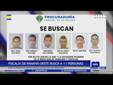 Fiscali?a de Panama? oeste busca a 11 personas por su presunta vinculacio?n con delitos de homicidio