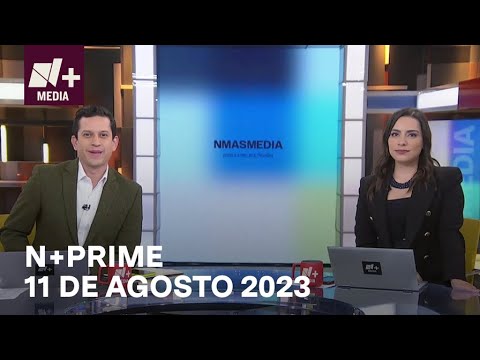 N+Prime - Programa Completo: 11 de agosto 2023