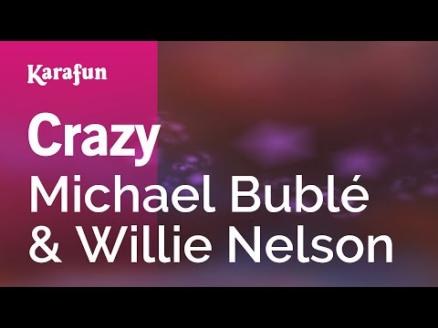 Crazy - Michael Bublé & Willie Nelson | Karaoke Version | KaraFun