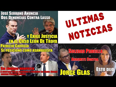 José Serrano anuncia denuncias contra Guillermo Lasso. Qué grave!!!