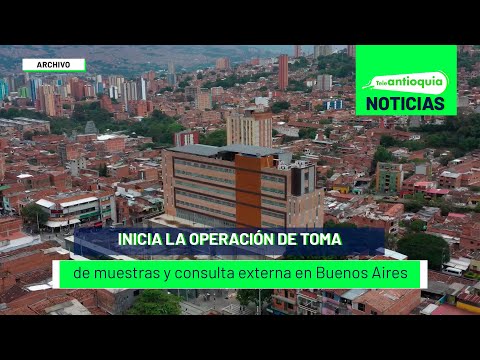 Inicia la operación de toma de muestras y consulta externa en Buenos Aires - Teleantioquia Noticias