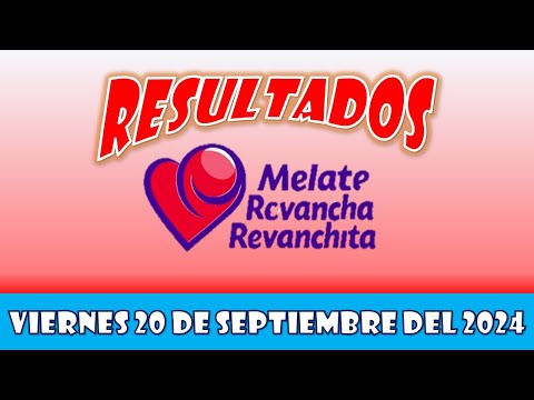 RESULTADO MELATE, REVANCHA, REVANCHITA DEL VIERNES 20 DE SEPTIEMBRE DEL 2024