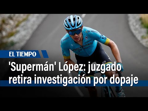 'Supermán' López: juzgado retira al ciclista de la investigación por presunto dopaje | El Tiempo