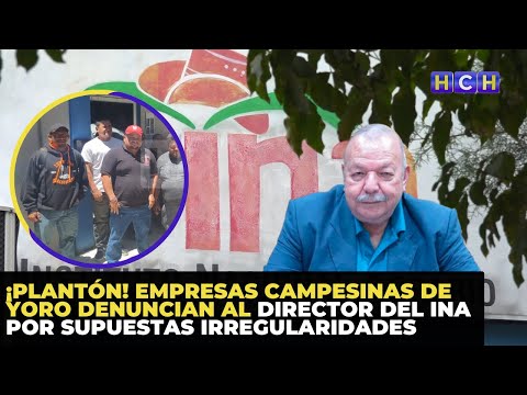 ¡Plantón! Empresas campesinas de Yoro denuncian al director del INA por supuestas irregularidades
