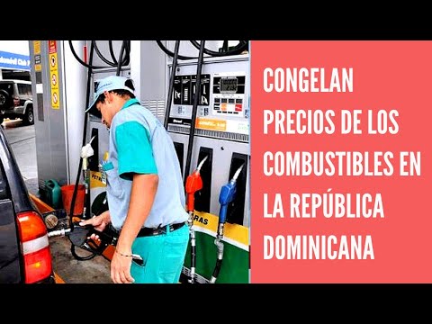 Congelan precios de todos los combustibles en la República Dominicana