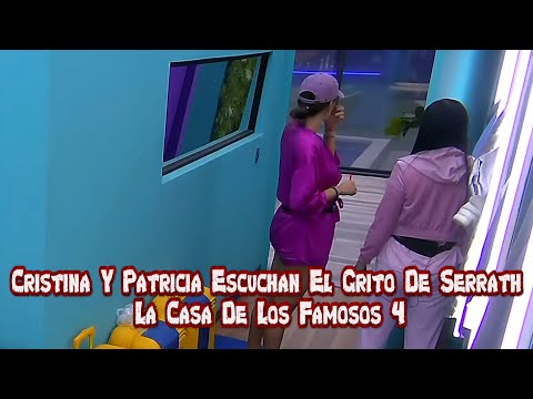 Cristina Y Patricia Escuchan El Grito De Serrath | La Casa De Los Famosos 4