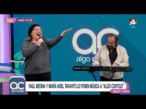 Algo Contigo - Raúl Medina y María Noel Taranto le ponen música a Algo Contigo