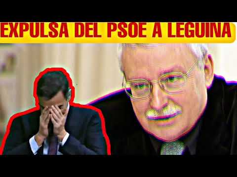 EL PSOE EXPULSA A JOAQUÍN LEGUINA.La culpa de la derrota histórica es,Sánchez y amigotes de Moncloa