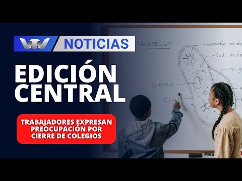 Edición Central 07/02 | Trabajadores expresan preocupación por cierre de colegios
