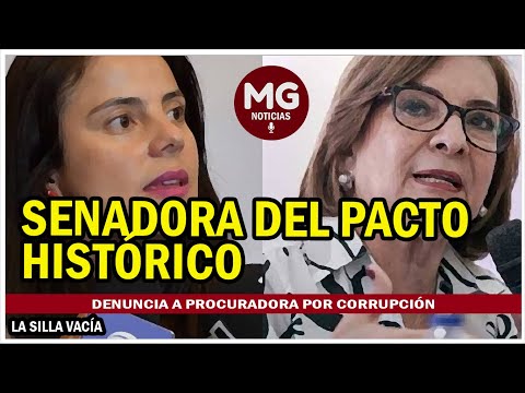 SENADORA DEL PACTO HISTÓRICO DENUNCIA A PROCURADORA POR CORRUPCIÓN