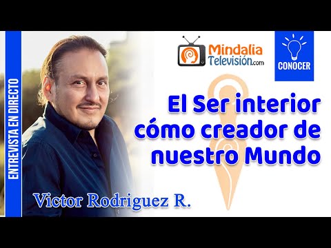 20/04/23 El Ser interior cómo creador de nuestro Mundo. Entrevista a Victor Rodriguez R.