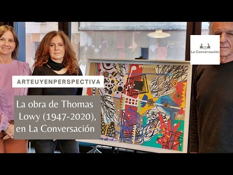 ArteUyEnPerspectiva: Thomas Lowy, su obra y su vida en las palabras de Analía Sandleris y Bonilla