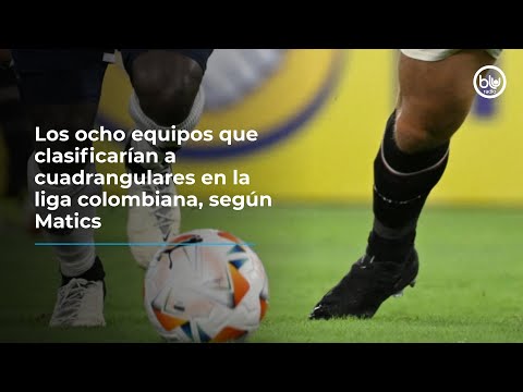 Los ocho equipos que clasificarían a cuadrangulares en la liga colombiana, según Matics