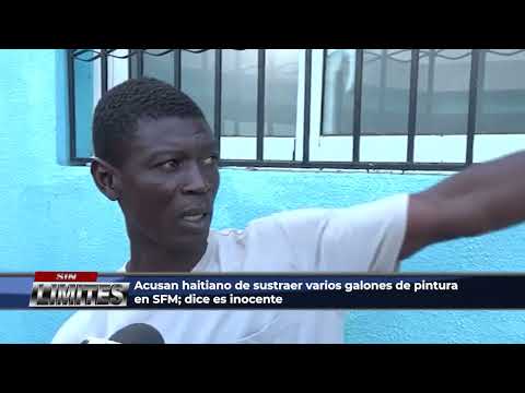 Acusan haitiano de sustraer varios galones de pintura en SFM; dice es inocente