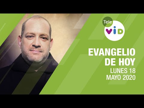 El evangelio de hoy Lunes 18 de Mayo de 2020, Lectio Divina ? - Tele VID