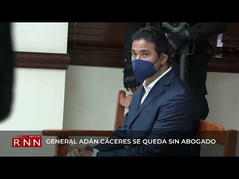 General Adán Cáceres se queda sin abogado