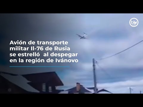 Avión de transporte militar Il-76 de Rusia se estrelló  al despegar en la región de Ivánovo