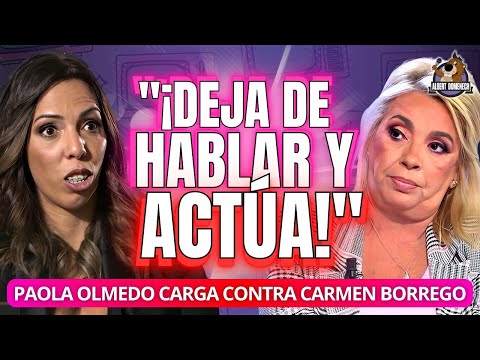 Paola Olmedo SE SUBE AL CARRO de la tele y CARGA contra Carmen Borrego