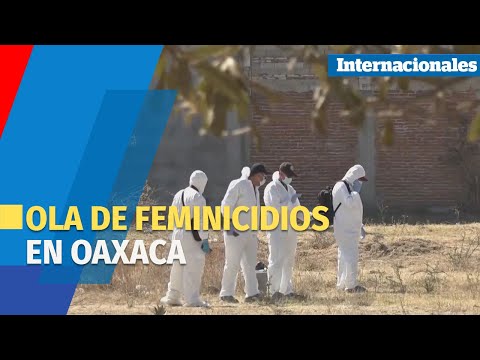 Ola de feminicidios en Oaxaca enciende las alertas en México