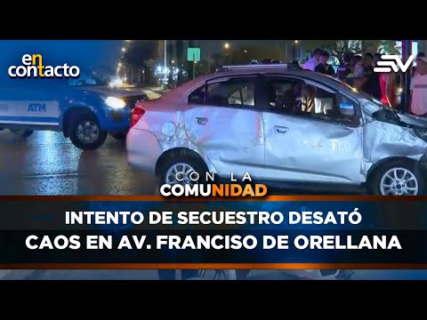 Intento de secuestro desató caos en la Av. Francisco de Orellana | En Contacto | Ecuavisa