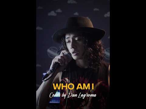 Who Am I (Cover by Dan Lagroma)