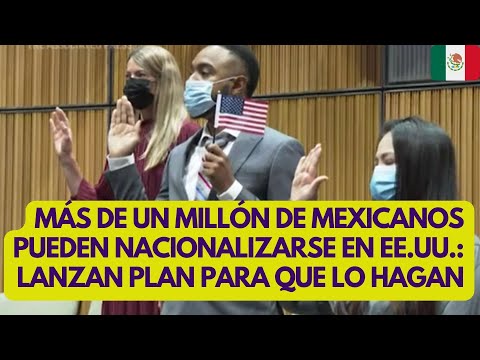 Mexicanos en Estados Unidos se pueden nacionalizar: CONOCE CÓMO