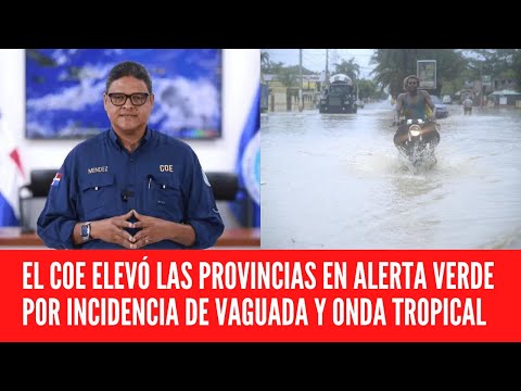 EL COE ELEVÓ LAS PROVINCIAS EN ALERTA VERDE POR INCIDENCIA DE VAGUADA Y ONDA TROPICAL