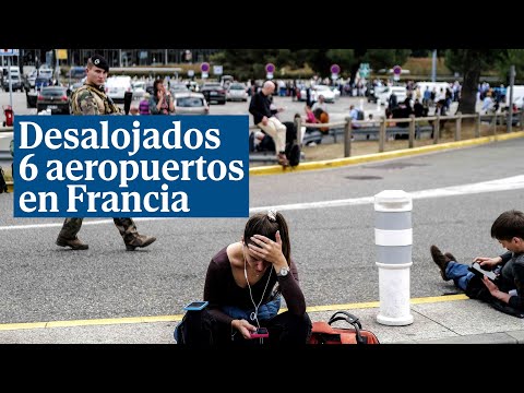 Evacuan varios aeropuertos en Francia por amenazas de bomba