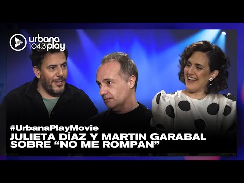 Julieta Díaz y Martín Garabal hablan sobre No me rompan en #UrbanaPlayMovie